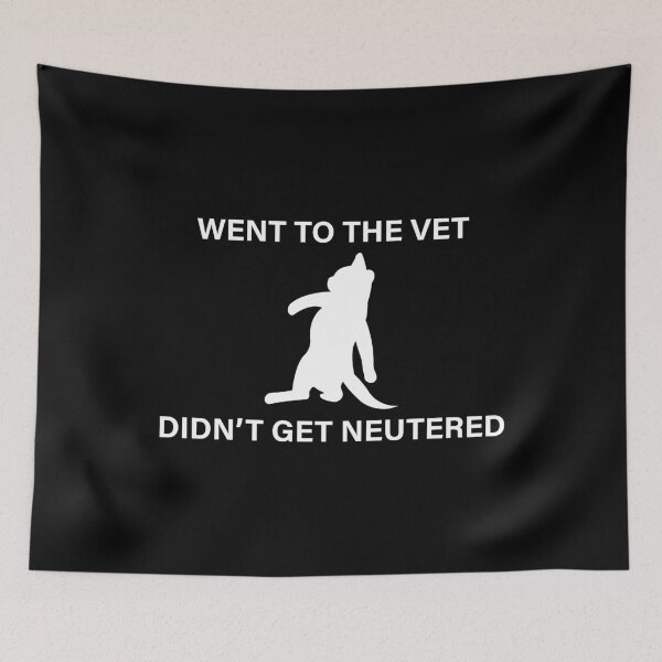Item preview, Funny Cat, Went To The Vet Didn't Get Neutered designed and sold by TheFirstOne.