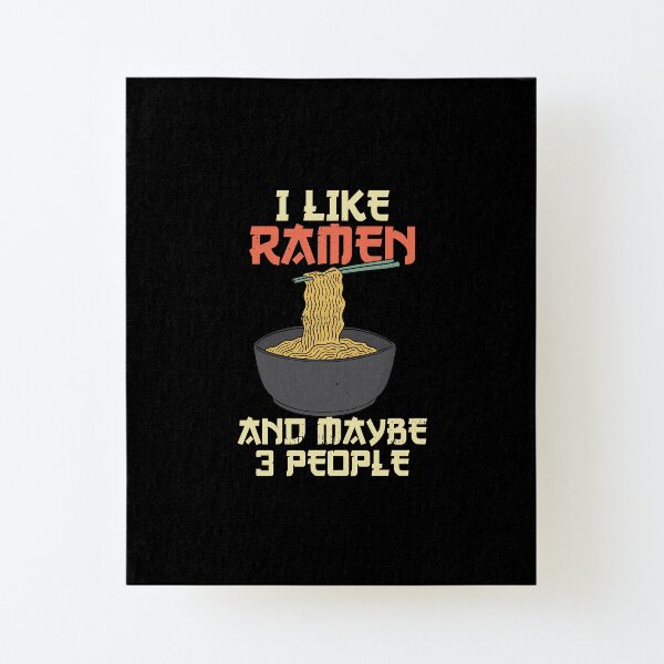Funny Ramen Quotes Wall Art Redbubble