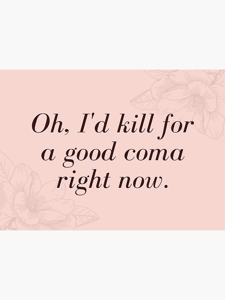 Oh I D Kill For A Good Coma Right Now Moira Rose Schitts Creek Greeting Card By Cabotello Redbubble