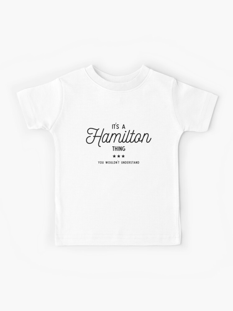  It's A Hamilton Thing, You Wouldn't Understand T-Shirt