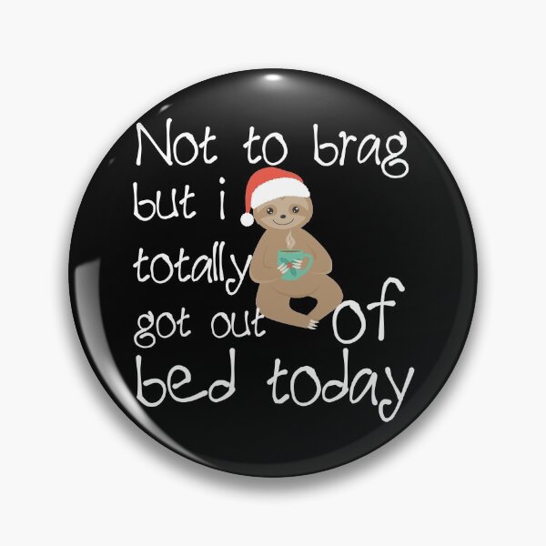 Item preview, Not To Brag But I Totally Got Out Of Bed Today Christmas Gift designed and sold by Akmloza.