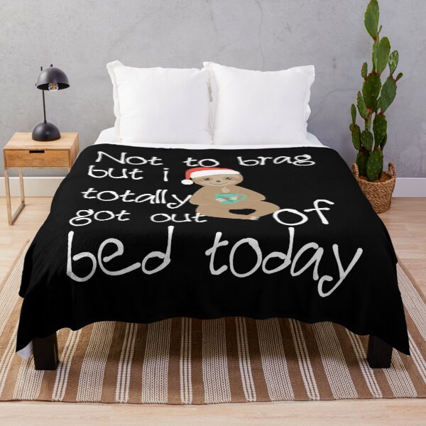 Item preview, Not To Brag But I Totally Got Out Of Bed Today Christmas Gift designed and sold by Akmloza.
