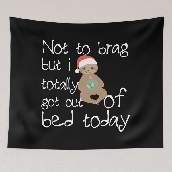 Item preview, Not To Brag But I Totally Got Out Of Bed Today Christmas Gift designed and sold by Akmloza.