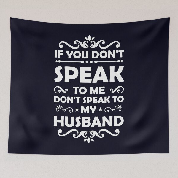 Item preview, Don't speak to my Husband if you don't speak to me designed and sold by mmos.