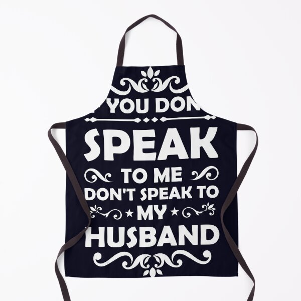 Item preview, Don't speak to my Husband if you don't speak to me designed and sold by mmos.