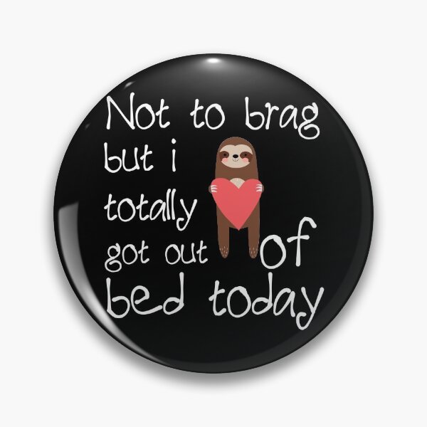 Item preview, Not To Brag But I Totally Got Out Of Bed Today Valentine's Day Gift designed and sold by Akmloza.
