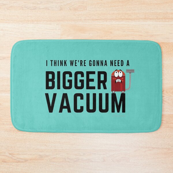 Item preview, I Think We're Gonna Need a Bigger Vacuum, Retro Vacuum Humor designed and sold by SavvyCleaner.
