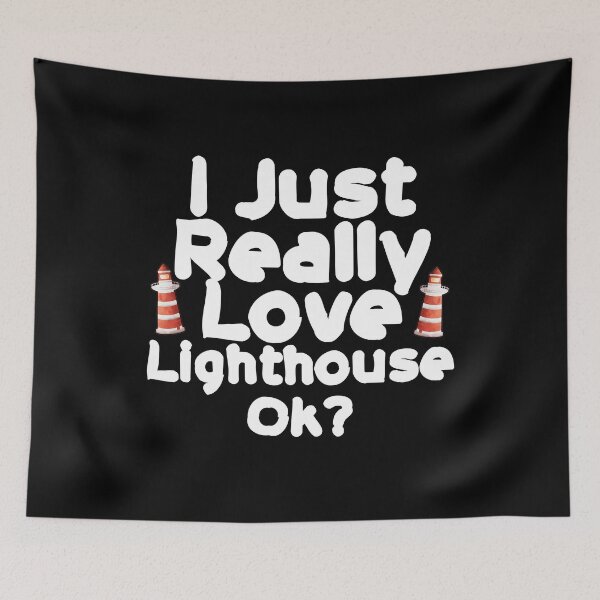Item preview, I Just Really Love Lighthouse Ok?  designed and sold by Akmloza.