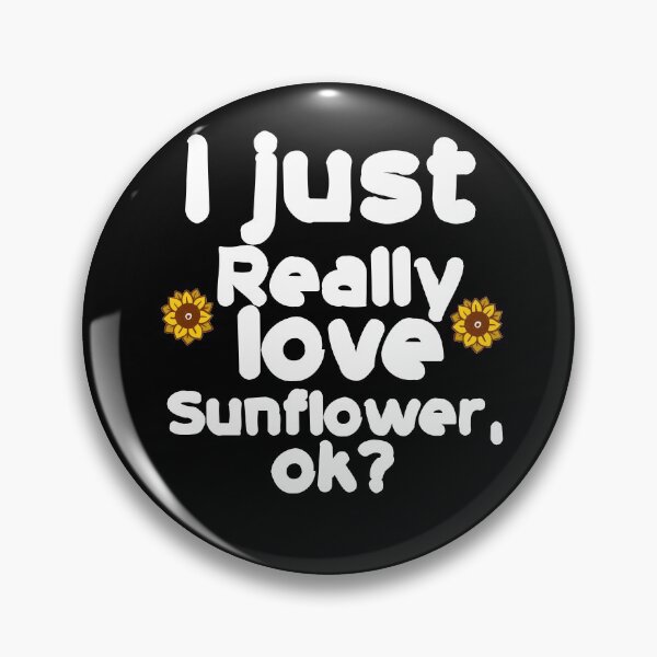 Item preview, I Just Really Love Sunflower Ok?  designed and sold by Akmloza.