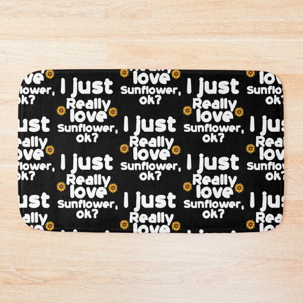 Item preview, I Just Really Love Sunflower Ok?  designed and sold by Akmloza.