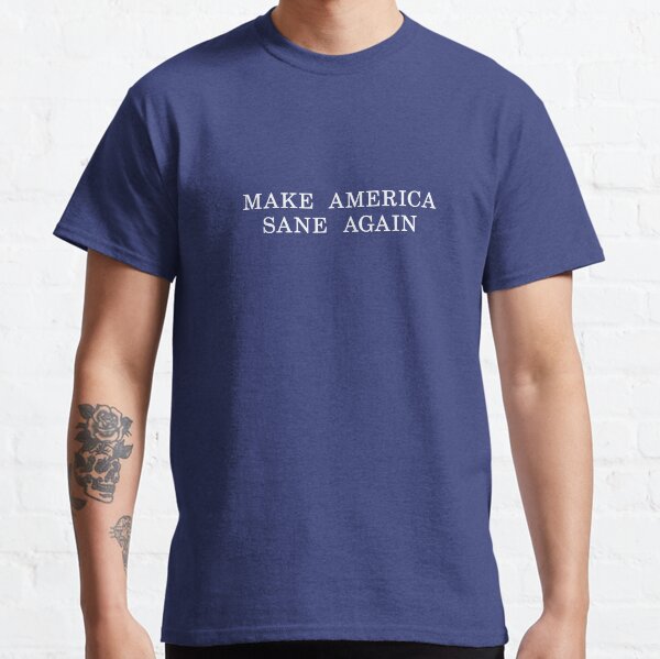 Make America Sane Again - US Election Vote 2020  Classic T-Shirt