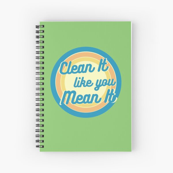 Clean It Like You Mean It, Vintage, Retro, Cleaning Humor Spiral Notebook