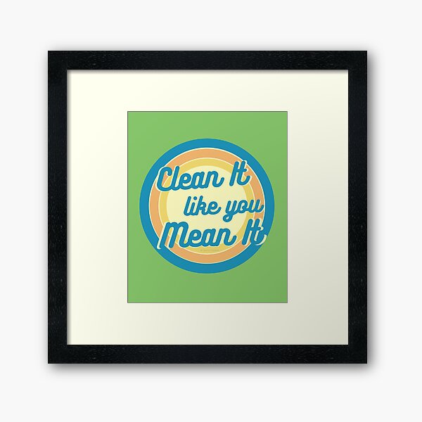 Item preview, Clean It Like You Mean It, Vintage, Retro, Cleaning Humor designed and sold by SavvyCleaner.
