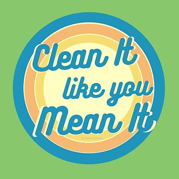Artwork thumbnail, Clean It Like You Mean It, Vintage, Retro, Cleaning Humor by SavvyCleaner
