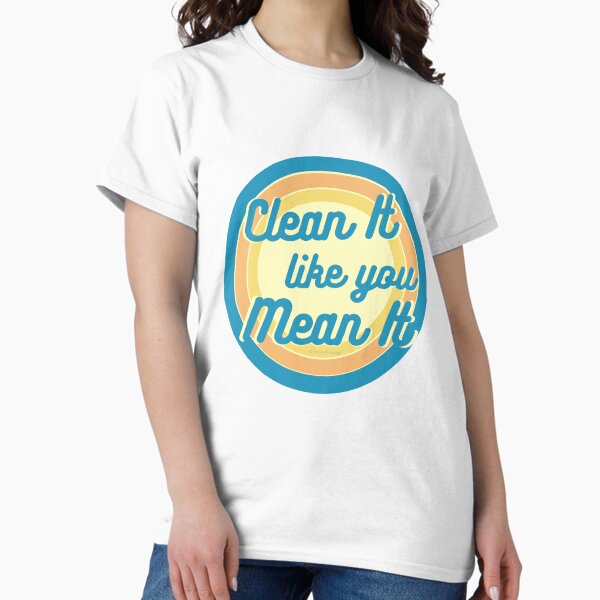 Item preview, Clean It Like You Mean It, Vintage, Retro, Cleaning Humor designed and sold by SavvyCleaner.