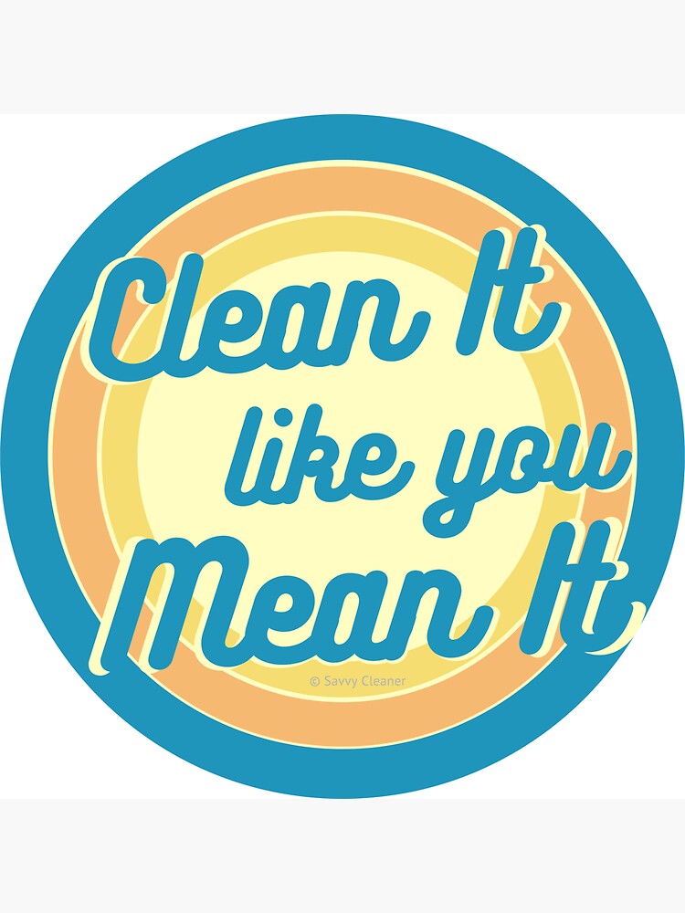Clean It Like You Mean It, Vintage, Retro, Cleaning Humor by SavvyCleaner