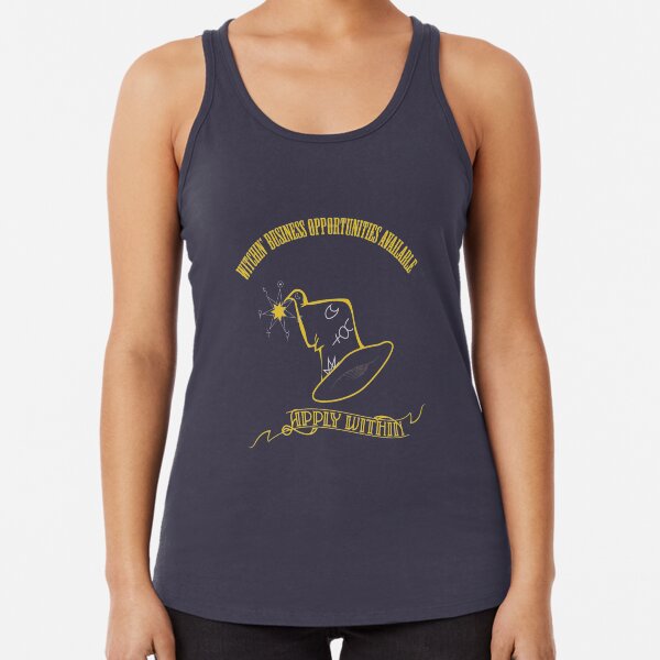 Witchin' Business Opportunities Available - Apply Within! Racerback Tank Top