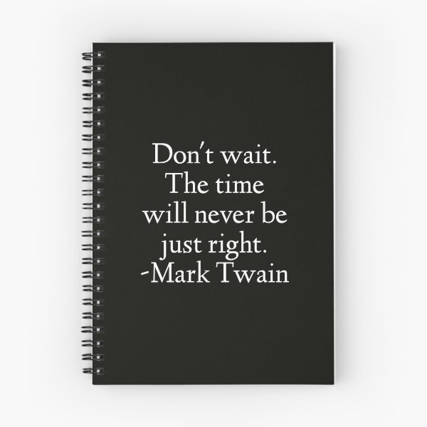 Item preview, Mark Twain Quote - Don't wait.  The Time Will Never Be Just Right designed and sold by StoaMart.