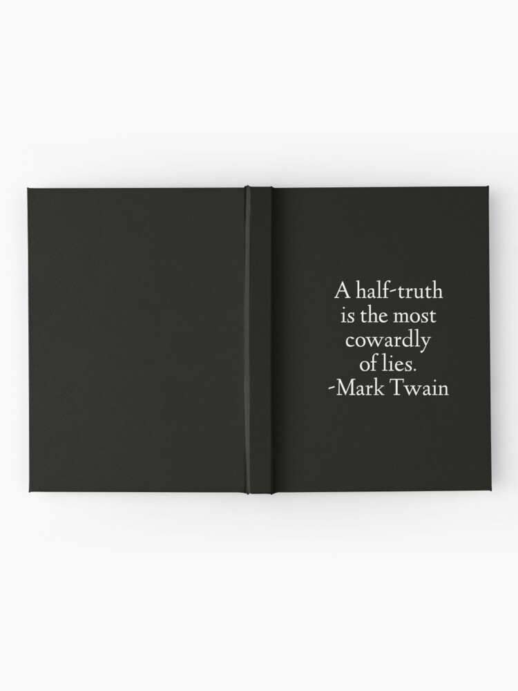 Carnet Cartonne Citation De Mark Twain Une Demi Verite Est Le Mensonge Le Plus Lache Par Stoamart Redbubble