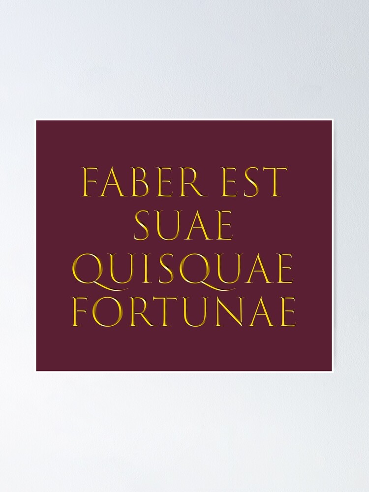 "Latin quote Faber Est Suae Quisquae Fortunae" Poster by Nabukodonosor Redbubble