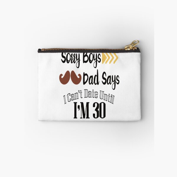 Item preview, Sorry boys dad says i cant date until im 30 designed and sold by chris299.