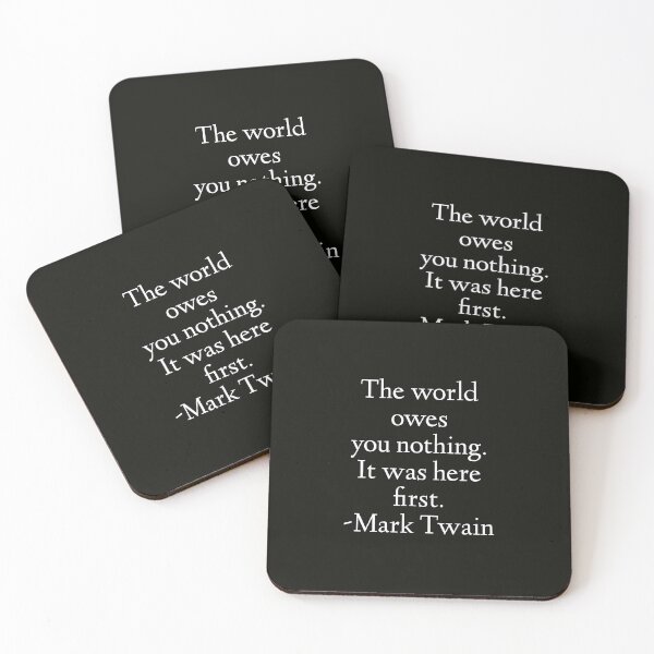 Item preview,  Mark Twain Quote - The World Owes You Nothing designed and sold by StoaMart.