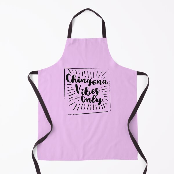 Chingona Vibes Only Apron
