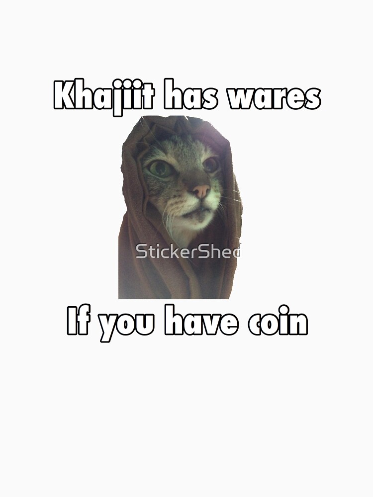 Khajiit Has Wares If You Have Coin
