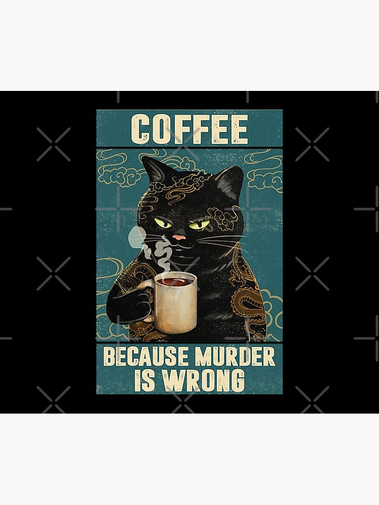 Black Cat Coffee Because Murder Is Wrong funny gifts for cat lover by moonchildworld