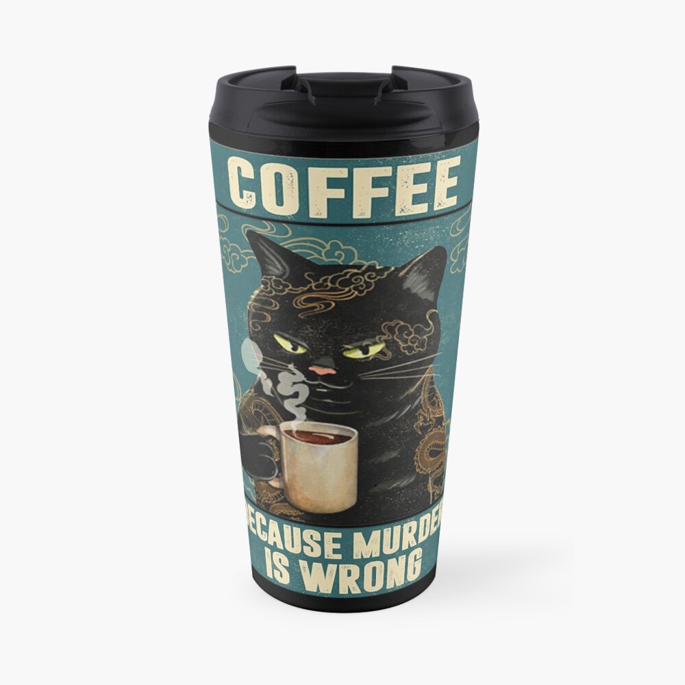 Black Cat Coffee Because Murder Is Wrong funny gifts for cat lover Travel Coffee Mug