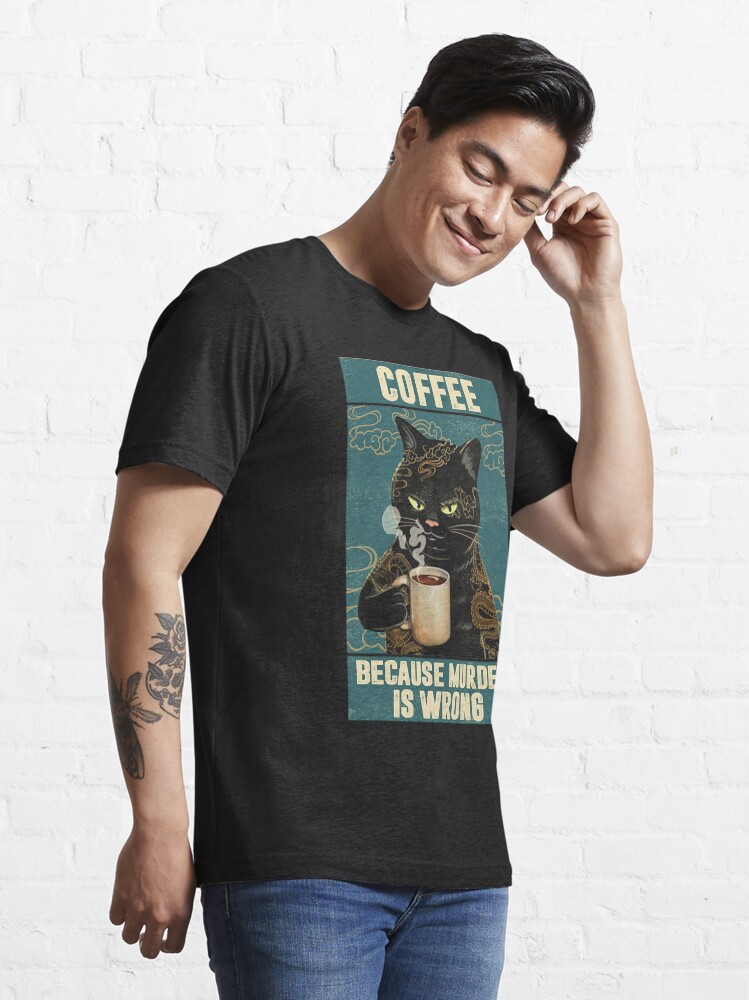 Alternate view of Black Cat Coffee Because Murder Is Wrong funny gifts for cat lover Essential T-Shirt