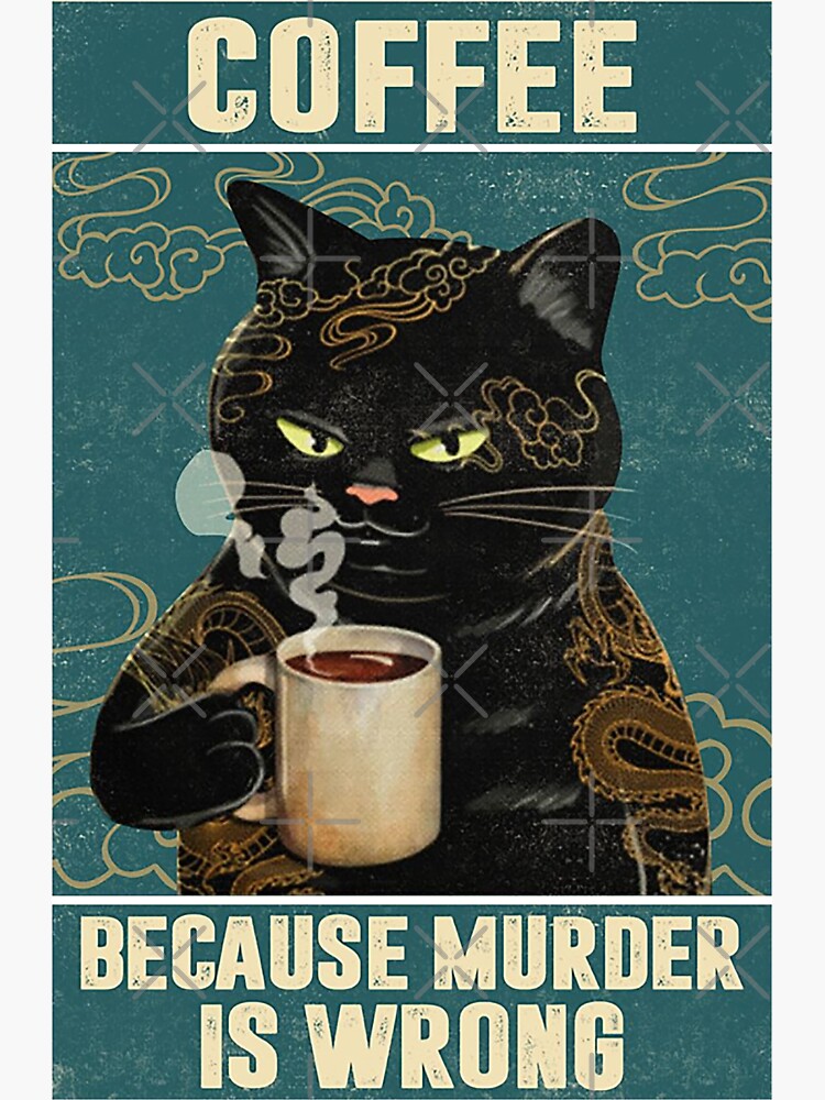 Black Cat Coffee Because Murder Is Wrong funny gifts for cat lover by moonchildworld