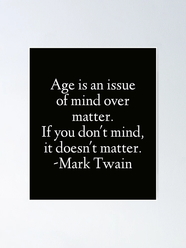 Age Is an Issue of Mind Over Matter. If You Don't Mind, it Doesn't Matter.  – Booklink Booksellers