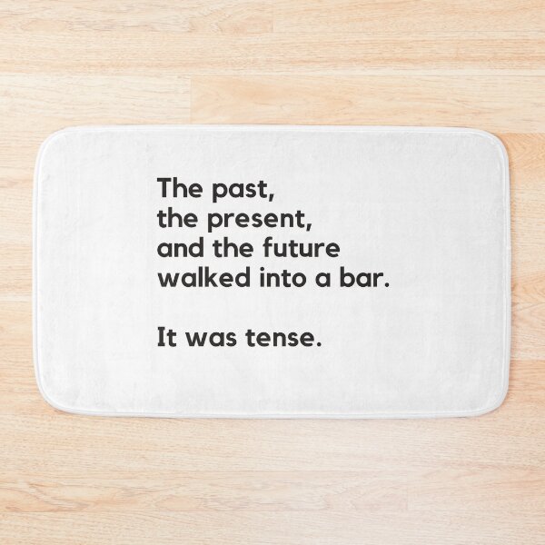 Item preview, The Past, The Present and The Future Walked into a Bar - English Grammar Joke designed and sold by heyitsclara.