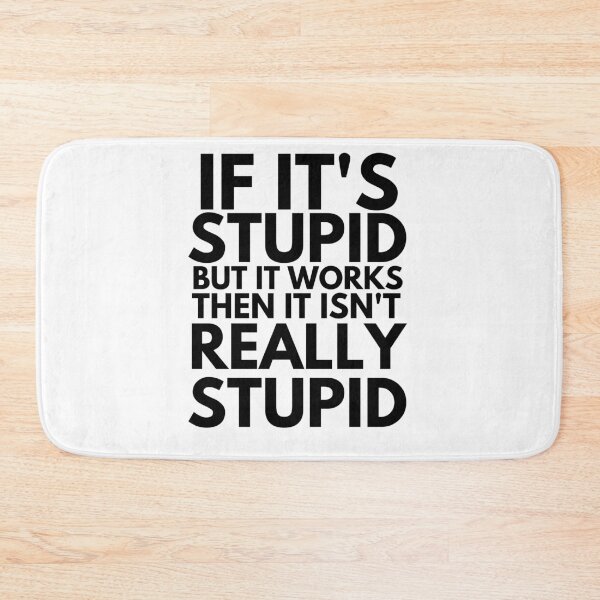 Item preview, If it's stupid but it works, then it isn't really stupid designed and sold by RKSDesigns.