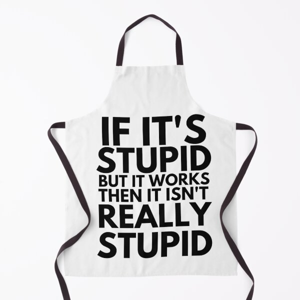 Item preview, If it's stupid but it works, then it isn't really stupid designed and sold by RKSDesigns.