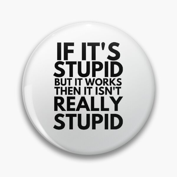 Item preview, If it's stupid but it works, then it isn't really stupid designed and sold by RKSDesigns.