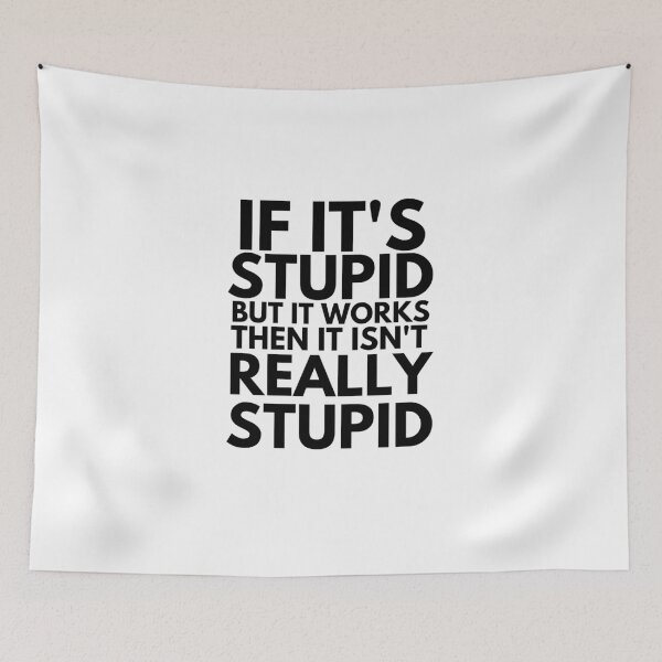 Item preview, If it's stupid but it works, then it isn't really stupid designed and sold by RKSDesigns.
