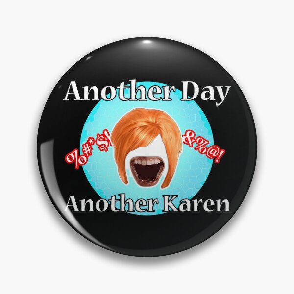 Item preview, Another day another Karen Extreme version! designed and sold by AllLeftSides42.