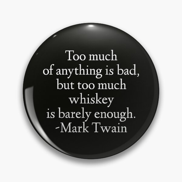 Item preview, Mark Twain Quote - Too Much Of Anything Is Bad designed and sold by StoaMart.