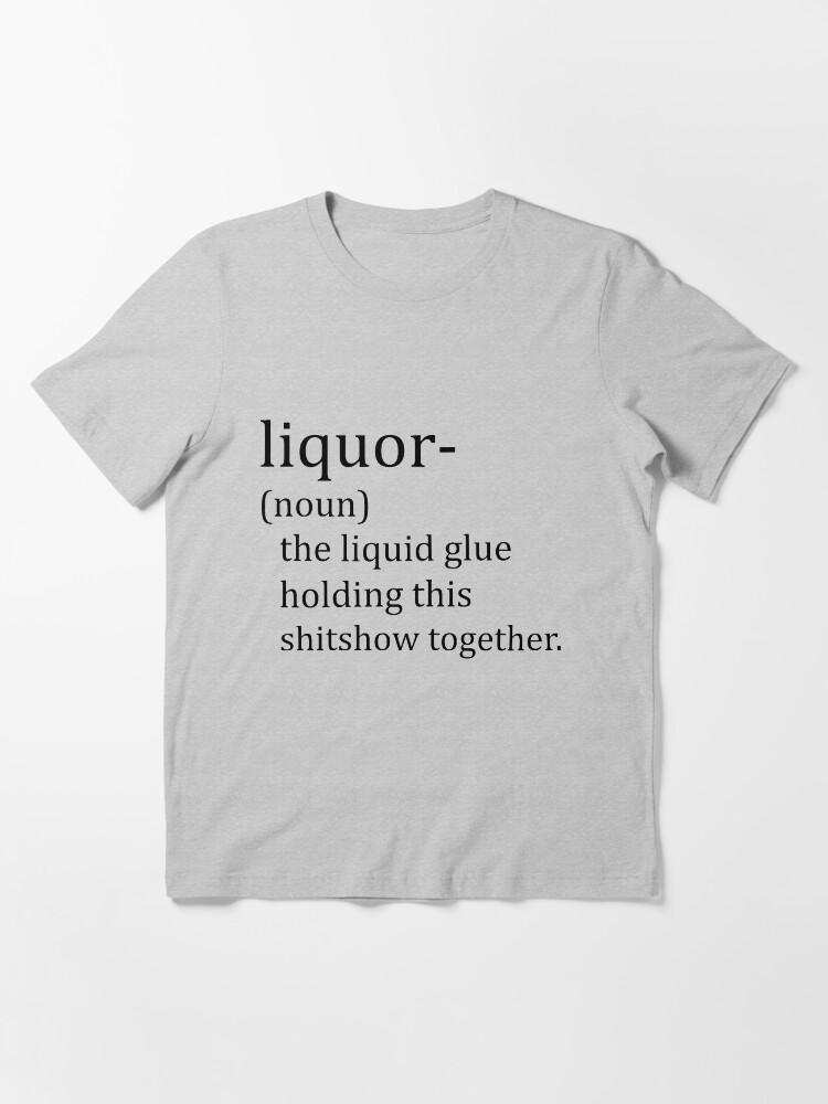 Liquor noun t shirt clearance