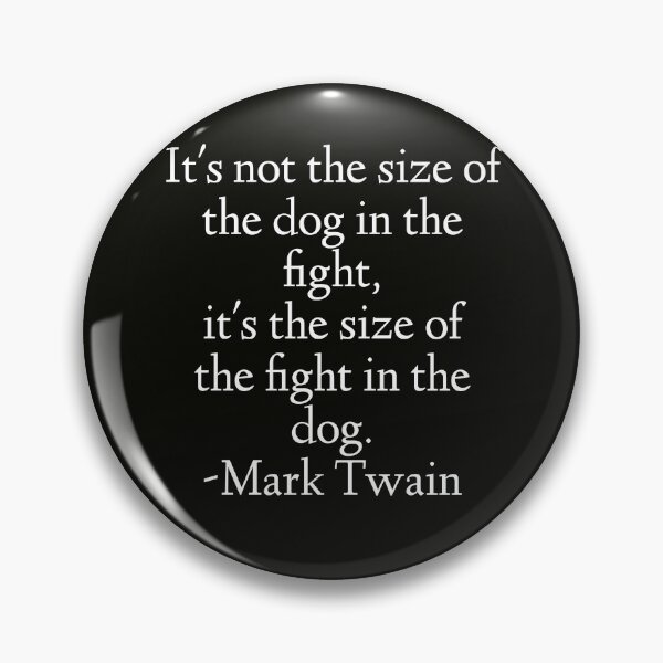 Item preview, Mark Twain Quote - It's Not The Size Of The Dog In The Fight designed and sold by StoaMart.
