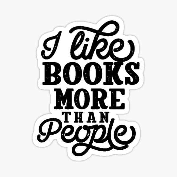 I Like Books More Than People Sticker
