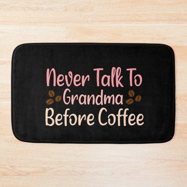 Item preview, Never Talk To Grandma Before Coffee designed and sold by ZAstore.