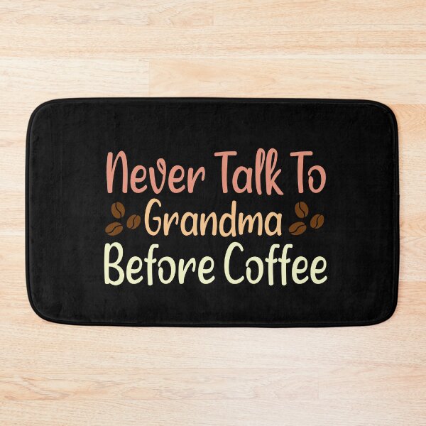 Item preview, Never Talk To Grandma Before Coffee designed and sold by ZAstore.
