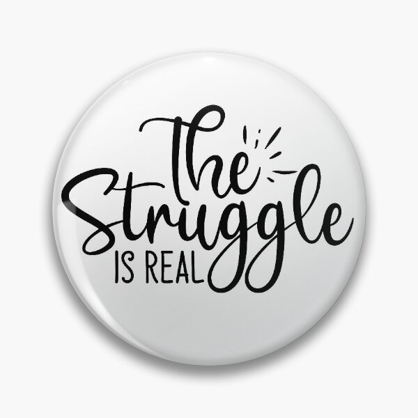 Item preview, The struggle is real  designed and sold by SasKloset.