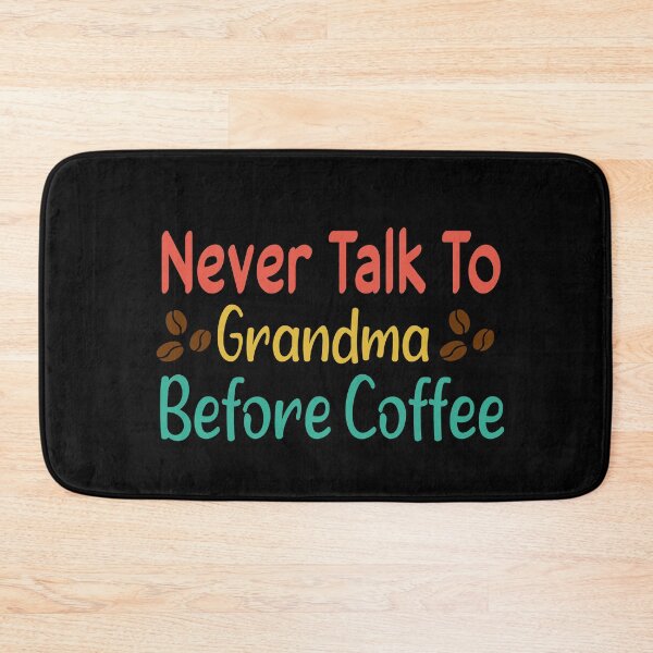 Item preview, Never Talk To Grandma Before Coffee designed and sold by ZAstore.