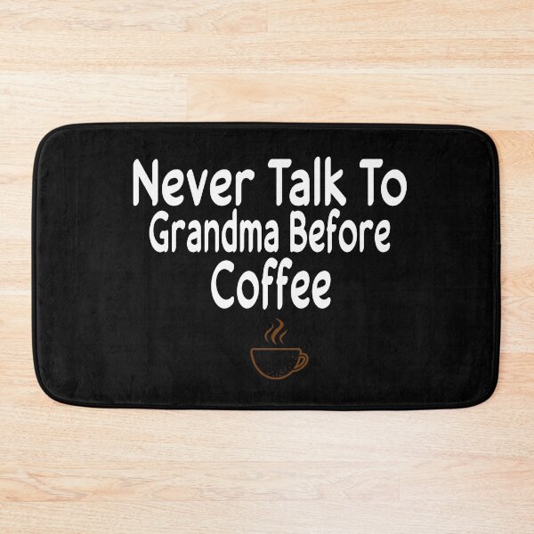 Item preview, Never Talk To Grandma Before Coffee designed and sold by ZAstore.