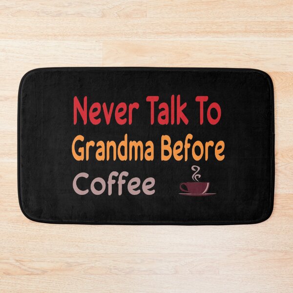 Item preview, Never Talk To Grandma Before Coffee designed and sold by ZAstore.