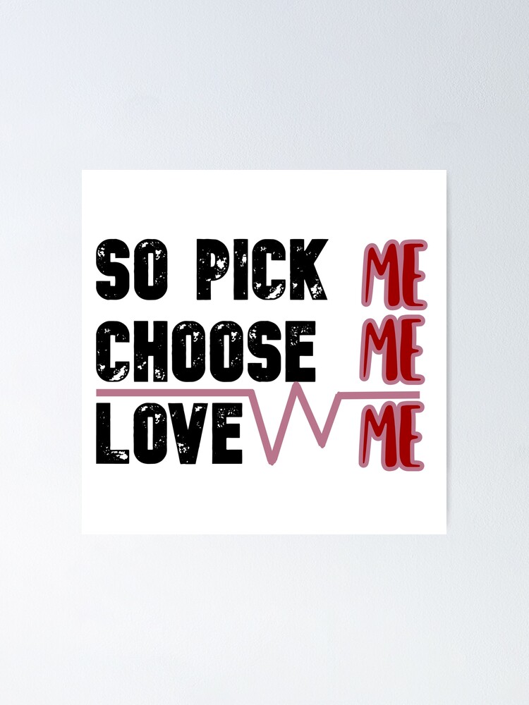 "so pick me choose me love me greasy anatomy quote" Poster for Sale by - So Pick Me Choose Me Love Me Quote